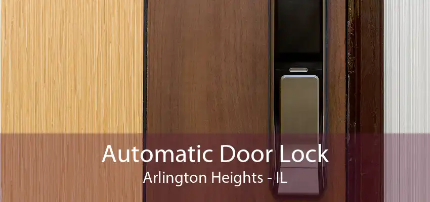Automatic Door Lock Arlington Heights - IL