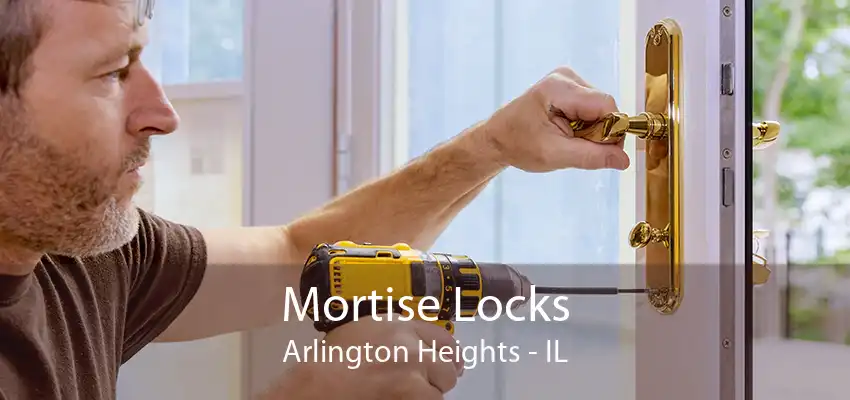 Mortise Locks Arlington Heights - IL