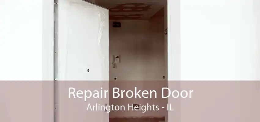 Repair Broken Door Arlington Heights - IL